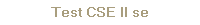 Test CSE II se