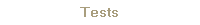 Tests